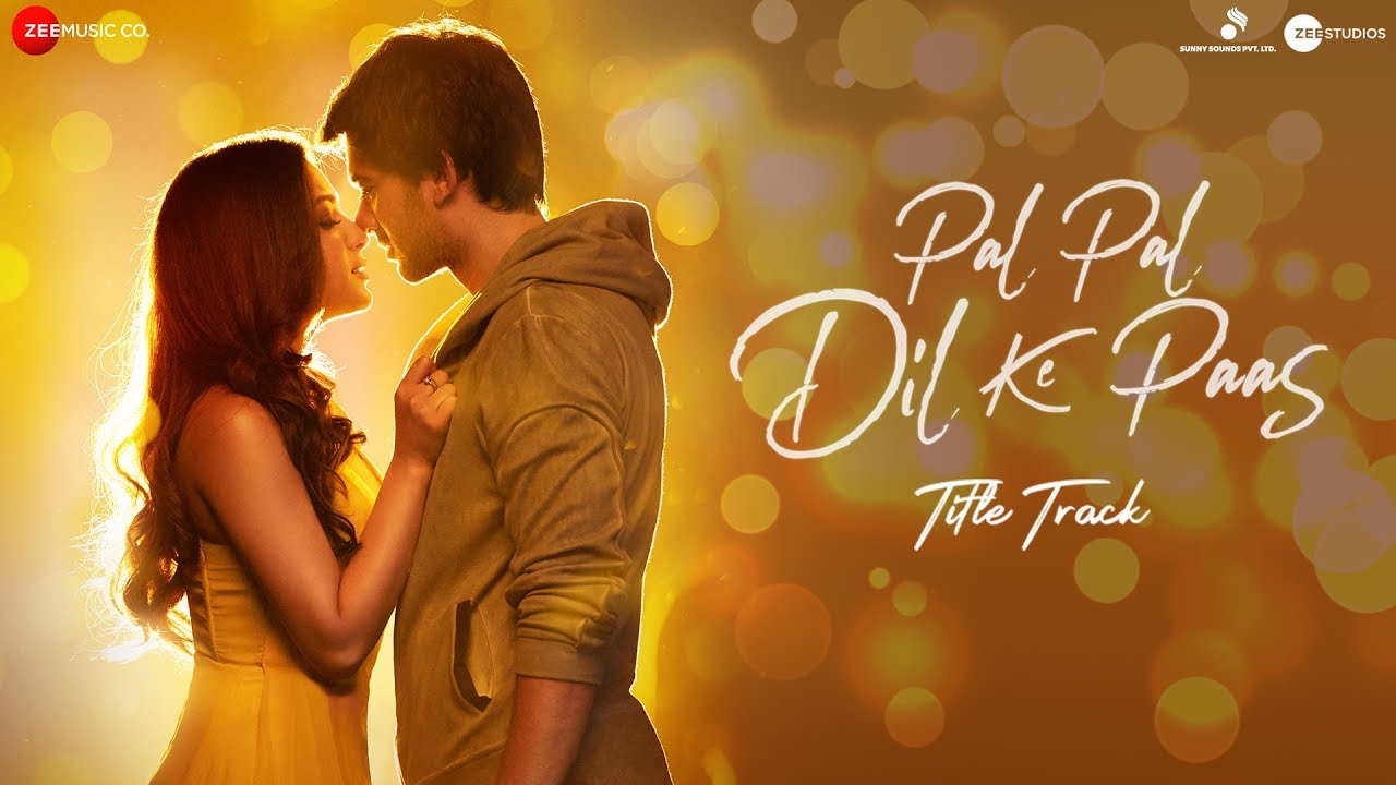 Pal Pal Dil Ke Paas –Title Song | Sunny Deol , Karan Deol , Sahher Bambba | Arijit Singh , Parampara